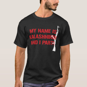 MEIN NAME IST KALASCHNIKOWAK-47Party T-Shirt