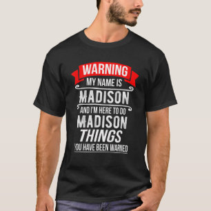 Mein Name ist Madison und ich bin hier, um Madison T-Shirt