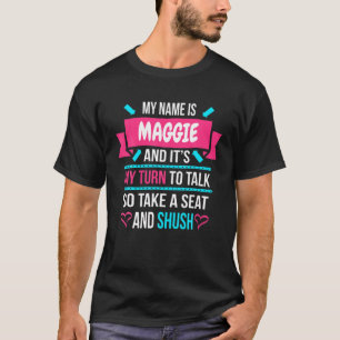 Mein Name ist Maggie, und ich bin an der Reihe, so T-Shirt