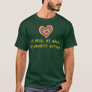 Mein Neck, mein Rücken, mein Angstangriff - Ment s T-Shirt