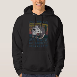 Mein Neck, mein Rücken, mein Angstangriff Opossum Hoodie