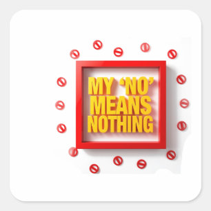 Mein "NEIN" bedeutet nichts Quadratischer Aufkleber