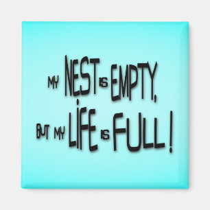 Mein Nest ist leer, aber mein Leben ist voll! Magnet