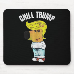 Mein neuer Charakter ist eine Chill Trump Meme Fun Mousepad