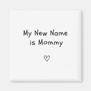 Mein neuer Name ist Mommy Schwangerschaftsankündig Magnet