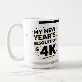 Mein Neujahrsvorsatz ist 4K Kaffeetasse