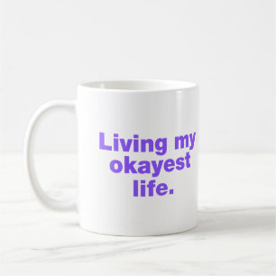 Mein okayestes Leben leben Kaffeetasse