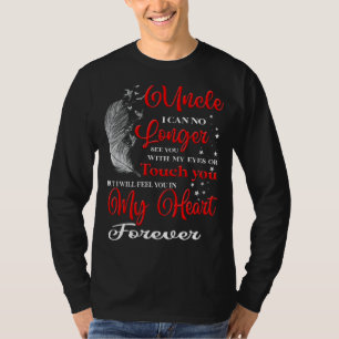 Mein Onkel, ich werde dich in meinem Herzen fühlen T-Shirt