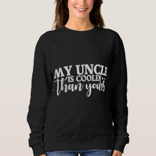 Mein Onkel ist cooler als dein bester Onkel cool Sweatshirt