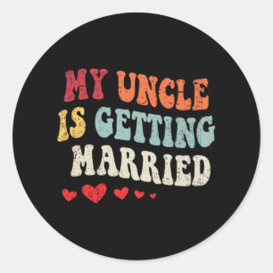 Mein Onkel wird heiraten, wenn ich heiraten will E Runder Aufkleber