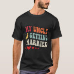 Mein Onkel wird heiraten, wenn ich heiraten will E T-Shirt<br><div class="desc">Mein Onkel heiratet die Hochzeitsankündigung Verlobung</div>