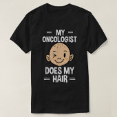 Mein Onkologe macht meinen Teil der Chemotherapie T-Shirt (Design vorne)