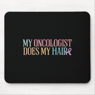 Mein Onkologe tut mein Haar _ Chemotherapie _ Mousepad