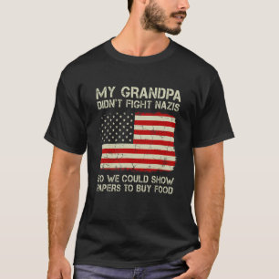 Mein Opa hat nicht gegen Nazis gekämpft, also konn T-Shirt