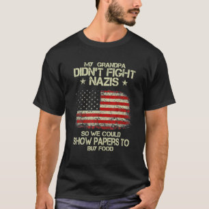 Mein Opa kämpfte nicht gegen Nazis, also konnten  T-Shirt