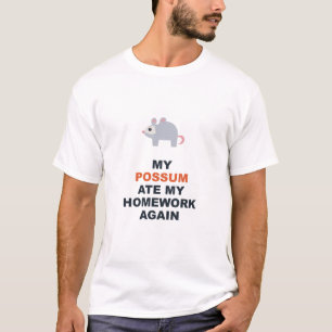 Mein Opossum hat wieder meine Hausaufgaben gefress T-Shirt