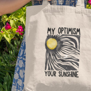 Mein Optimismus Ihr Sonnenschein positiv Inspirati Tragetasche