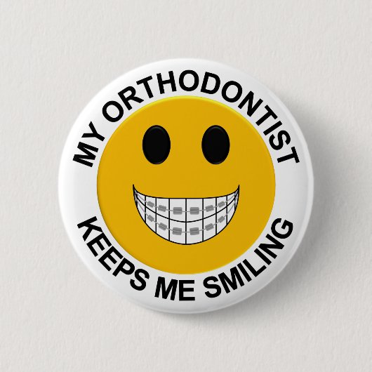 Mein Orthodontist Behalte mich lächelnd Button / B (Vorderseite)