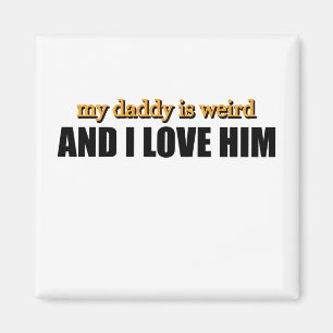 Mein Papa ist seltsam und ich liebe ihn Lustiges P Magnet