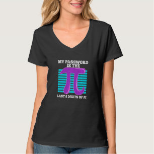 Mein Passwort ist die letzten 8 Ziffern von Pi Fun T-Shirt