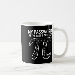 Mein Passwort Sind Die Letzten 8 Ziffern Von Pi Lu Kaffeetasse