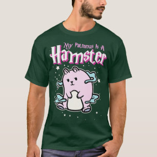 Mein Patronat ist ein Hamster, ein zauberhafter Ha T-Shirt