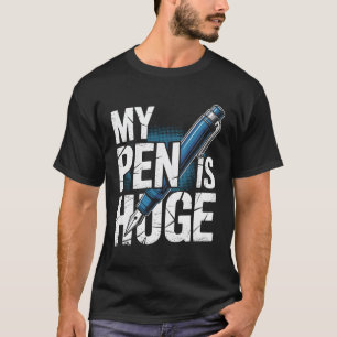 Mein Pen ist ein riesiger, lustiger erwachsener Hu T-Shirt