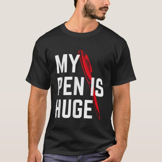 Mein Pen ist ein riesiges offensichtliches, sarkas T-Shirt (Vorderseite)