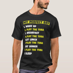 Mein perfekter Tag 1 Weckte Up 2 Play the Tuba mus T-Shirt