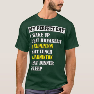 Mein perfekter Tag Badminton T T-Shirt