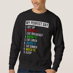 Mein perfekter Tag Fernsehen Sweatshirt