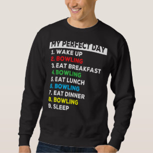Mein perfekter Tag Funny Bowling Player Liebe Bowl Sweatshirt