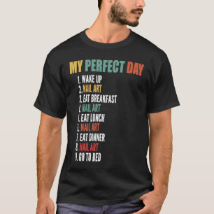 Mein perfekter Tag Funny Nail Art T-Shirt
