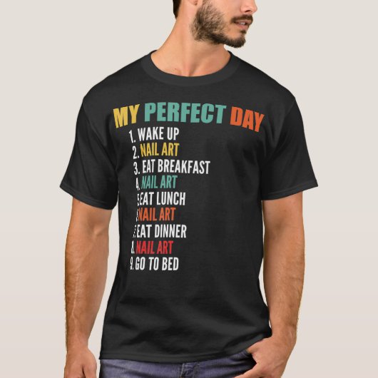 Mein perfekter Tag Funny Nail Art T-Shirt (Vorderseite)