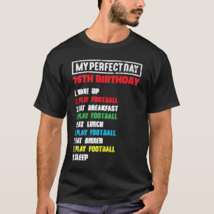 Mein perfekter Tag Fußball spielen 76. Geburtstags T-Shirt