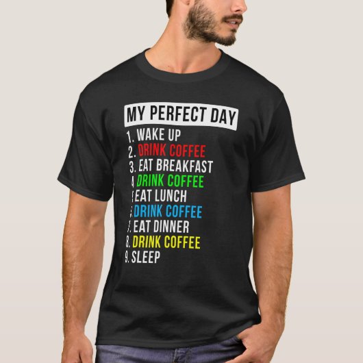 Mein perfekter Tag Kaffee T-Shirt (Vorderseite)