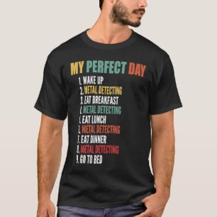 Mein perfekter Tag Lustiges Metallsuchen T-Shirt