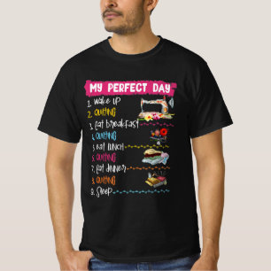 Mein perfekter Tag Weckte auf Quilting und Nähen T-Shirt