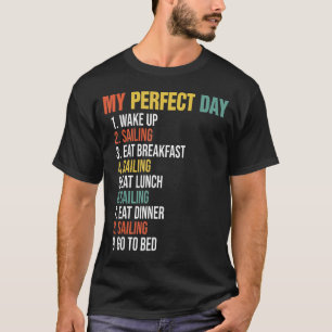 Mein perfekter Tag Weckte auf Segeln essen Frühstü T-Shirt