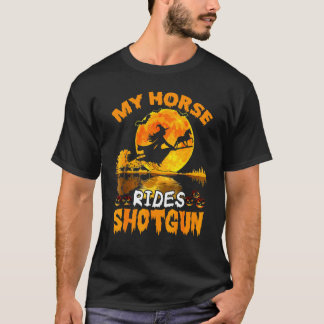 Mein Pferd fährt Schrotflinte Hexe Fliege Besensti T-Shirt