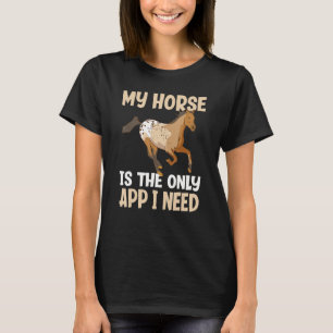Mein Pferd ist die einzige App, die ich brauche lu T-Shirt