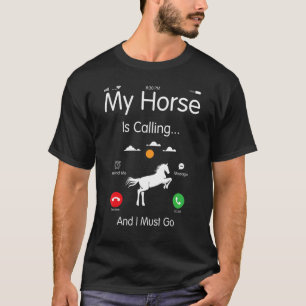 Mein Pferd ruft und ich muss gehen Pferdeliebhaber T-Shirt