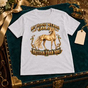 Mein Pferd trägt Gold besser als du Akhal-Teke T-Shirt