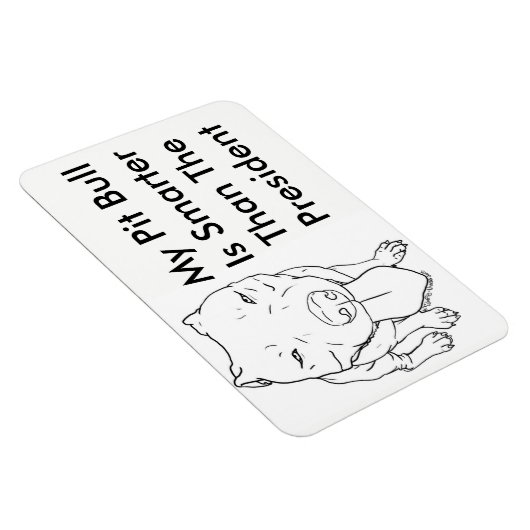 Mein Pit Bull ist klüger als der Präsident Magnet (Rechte Seite)