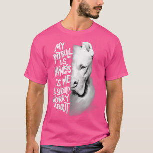Mein Pitbull ist ein harmloses Zitat-Dog-Geschenk T-Shirt