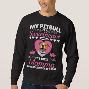 Mein Pitbull ist ein Süße seine Momma, die du soll Sweatshirt