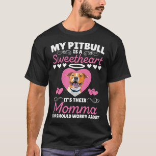 Mein Pitbull ist ein Süße seine Momma, die du soll T-Shirt