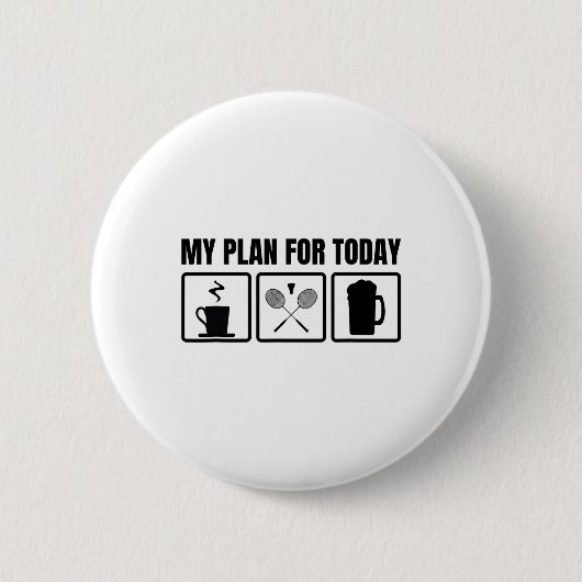 Mein Plan für den heutigen Badminton Player Button (Vorderseite)