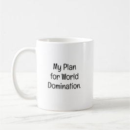 Mein Plan für die Weltherrschaft Kaffeetasse