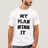 Mein Plan ist improvisieren T-Shirt (Vorderseite)